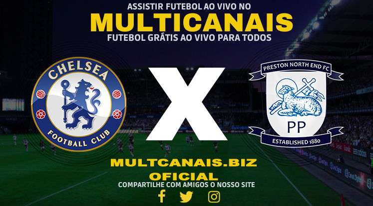 Assistir Chelsea x Preston Ao Vivo Online HD 06/01/2024