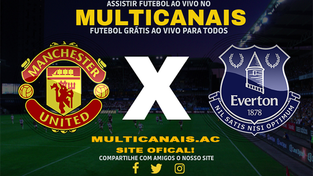 Assistir Manchester United x Everton AO VIVO Online 09/03/2024