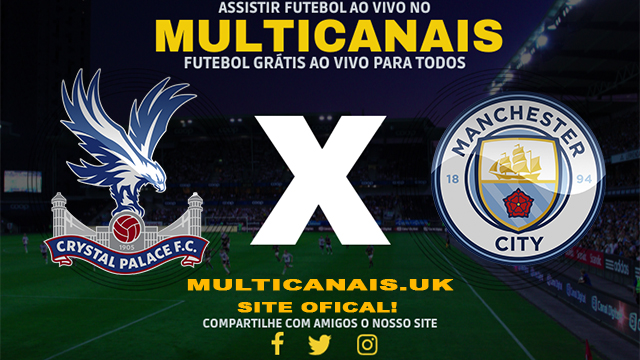 Assistir Crystal Palace x Manchester City AO VIVO Online 06/04/2024