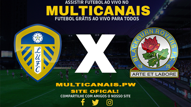 Assistir Leeds x Blackburn AO VIVO Online 13/04/2024