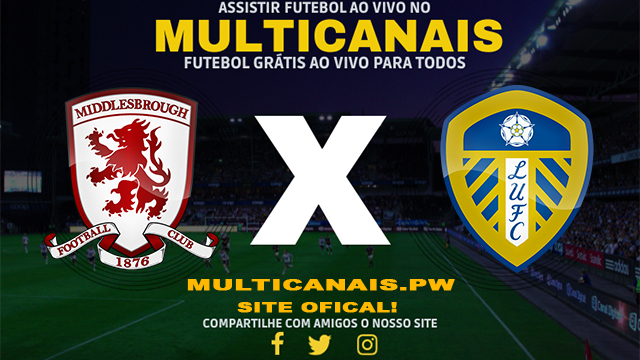 Assistir Middlesbrough x Leeds AO VIVO Online 22/04/2024