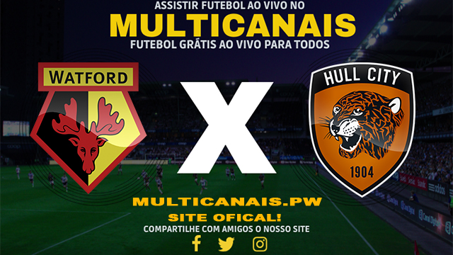 Assistir Watford x Hull City AO VIVO Online 20/04/2024