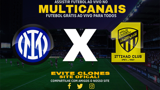 Assistir Inter de Milão x Al-Ittihad AO VIVO Online 07/07/2024